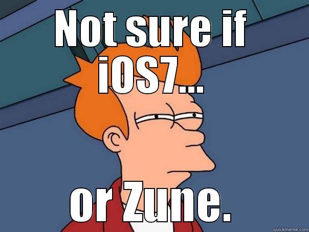 NOT SURE IF IOS7... OR ZUNE. Futurama Fry