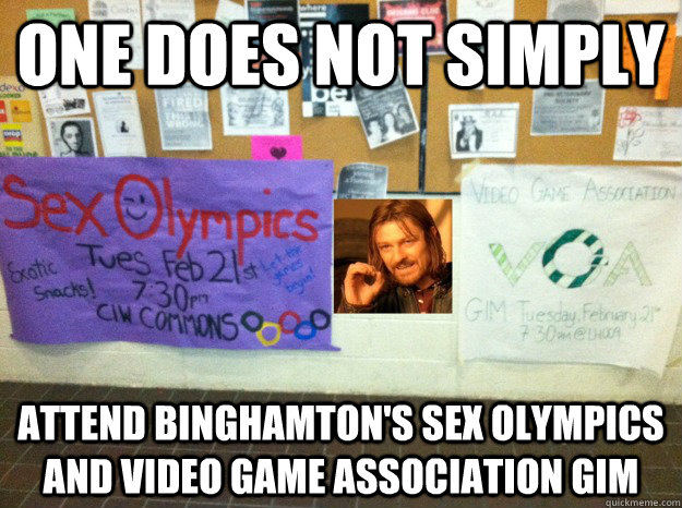 One does not simply attend binghamton's sex Olympics and video game association gim - One does not simply attend binghamton's sex Olympics and video game association gim  Binghamton Sex Olympics and Video Game Association
