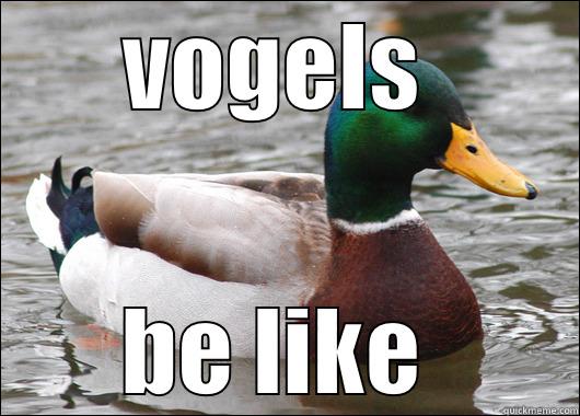 VOGELS  BE LIKE  Actual Advice Mallard