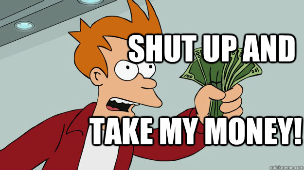 - Shut up and take my money! credit card template fry. 