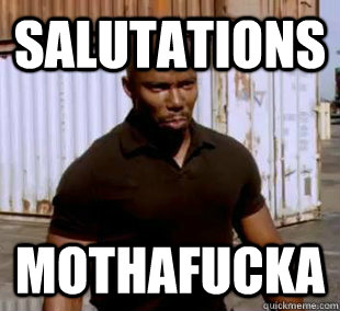 Salutations  mothafucka  james doakes