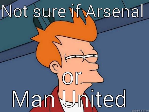 NOT SURE IF ARSENAL  OR MAN UNITED  Futurama Fry