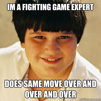 im a fighting game expert does same move over and over and over - im a fighting game expert does same move over and over and over  Misc