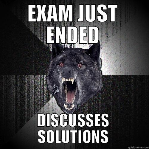 EXAM JUST ENDED DISCUSSES SOLUTIONS Insanity Wolf