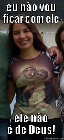 ju crente - EU NÃO VOU FICAR COM ELE ELE NÃO É DE DEUS! Misc