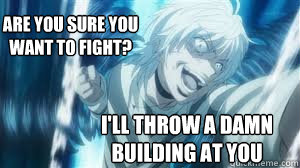 Are you sure you want to fight? I'll throw a damn building at you - Are you sure you want to fight? I'll throw a damn building at you  Accelerator