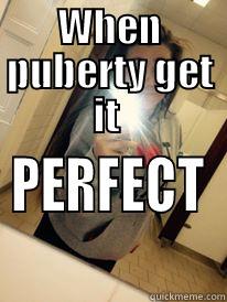 WHEN PUBERTY GET IT  PERFECT Misc