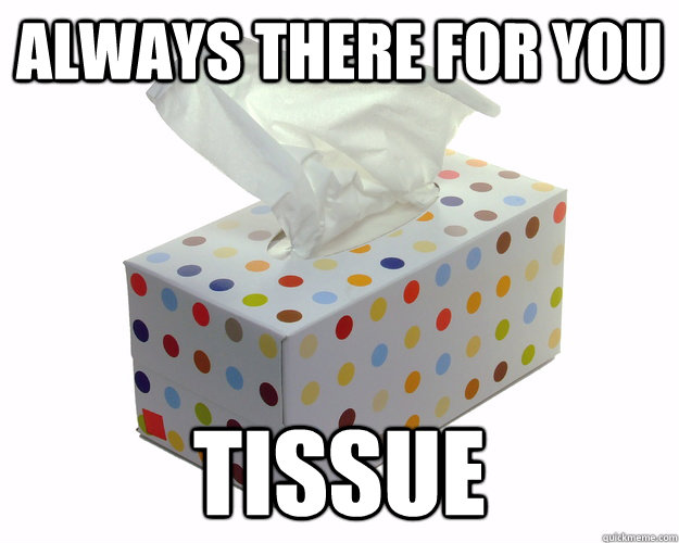always there for you tissue - always there for you tissue  Misc