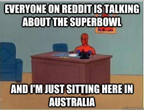 everyone on reddit is talking about the superbowl And I'm just sitting here in australia - everyone on reddit is talking about the superbowl And I'm just sitting here in australia  Amazing Spiderman