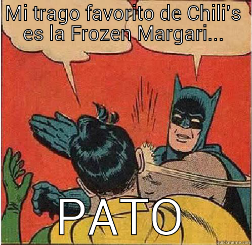 MI TRAGO FAVORITO DE CHILI'S ES LA FROZEN MARGARI... PATO Batman Slapping Robin