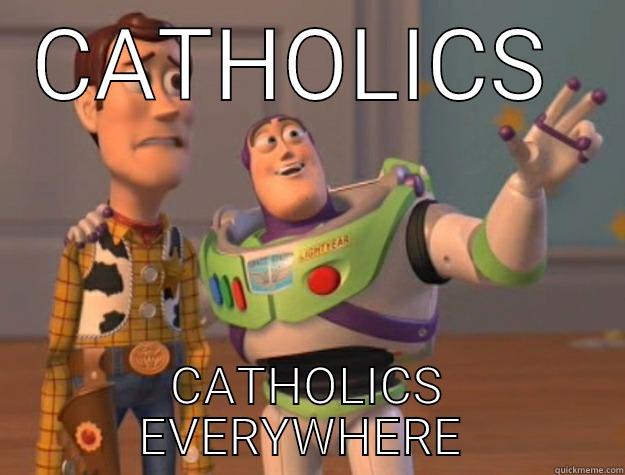 THE POPE IS COMING TO TOWN!  - CATHOLICS  CATHOLICS EVERYWHERE  Toy Story