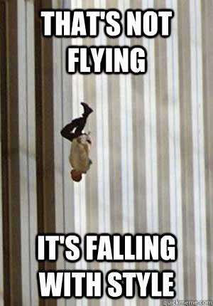 That's not flying It's falling with style - That's not flying It's falling with style  Misc
