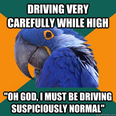 Driving very carefully while high 