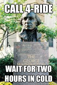 call 4-ride wait for two hours in cold  Ironic GWU