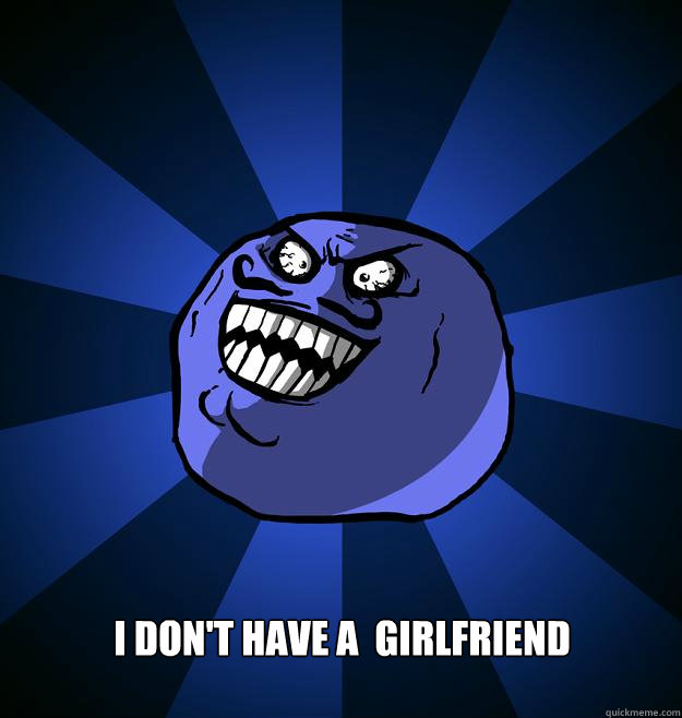  I DON'T HAVE A GIRLFRIEND GIRLFRIEND -  I DON'T HAVE A GIRLFRIEND GIRLFRIEND  Misc