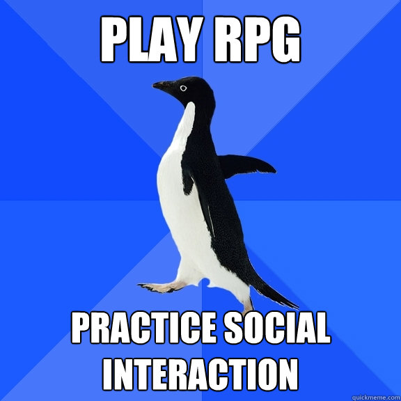 Play rpg practice social interaction  Socially Awkward Penguin