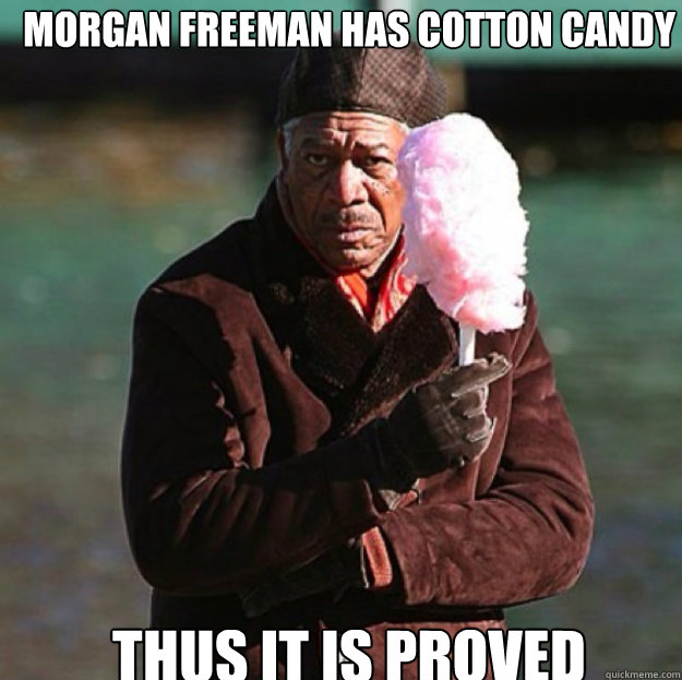 Morgan freeman has cotton candy Thus it is proved - Morgan freeman has cotton candy Thus it is proved  Cotton Candy Freeman