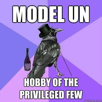 Model UN Hobby of the privileged few - Model UN Hobby of the privileged few  Rich Raven
