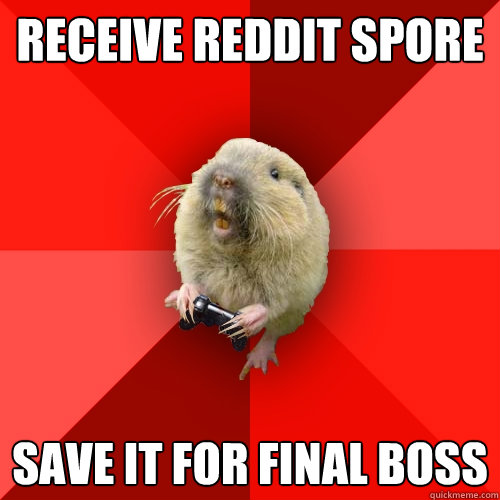 receive REDDIT SPORe Save it for Final Boss  Gaming Gopher