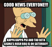 Good news everyone!!! Kappa Kappa Psi and Tau Beta Sigma's rush bbq is on Saturday!   Farnsworth