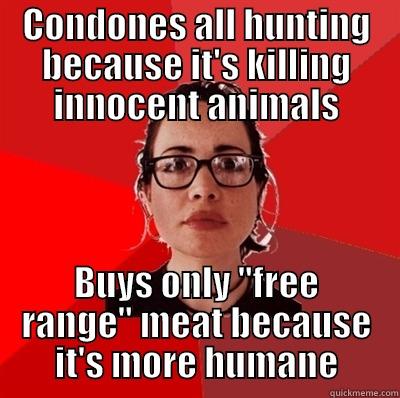 Yet not a vegetarian? - CONDONES ALL HUNTING BECAUSE IT'S KILLING INNOCENT ANIMALS BUYS ONLY 