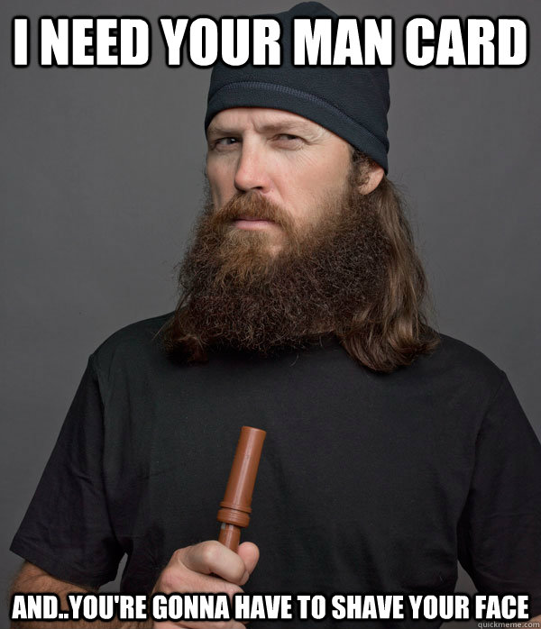 I need your man card And..you're gonna have to shave your face - I need your man card And..you're gonna have to shave your face  Misc