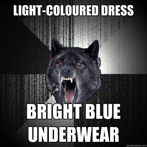 Light-coloured dress bright blue 
underwear - Light-coloured dress bright blue 
underwear  Insanity Wolf
