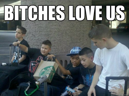 Bitches love us  - Bitches love us   Iconic boyzzzzzz