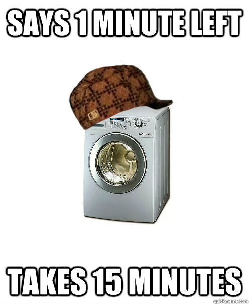 Says 1 minute left takes 15 minutes - Says 1 minute left takes 15 minutes  Scumbag washer