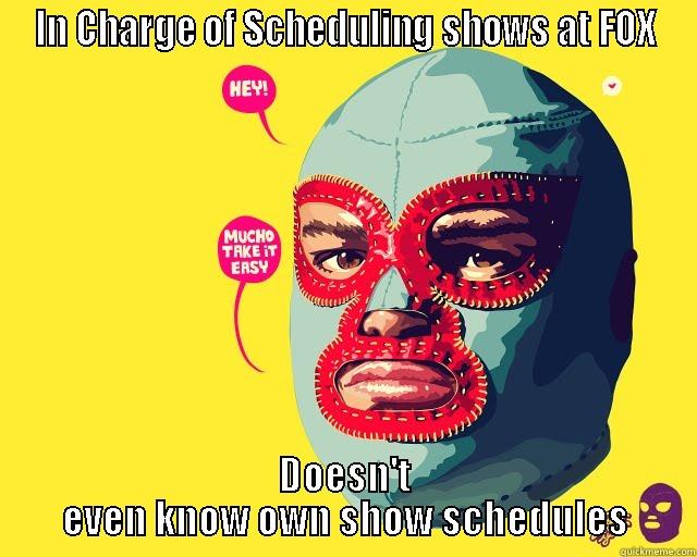 Masked Scheduler - IN CHARGE OF SCHEDULING SHOWS AT FOX DOESN'T EVEN KNOW OWN SHOW SCHEDULES Misc
