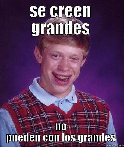 SE CREEN GRANDES NO PUEDEN CON LOS GRANDES Bad Luck Brian