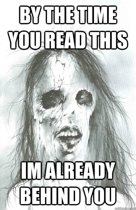 By the time you read this im already behind you  