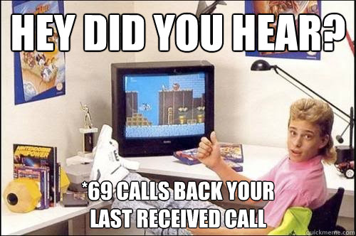 Hey Did you hear? *69 Calls back your 
last received call - Hey Did you hear? *69 Calls back your 
last received call  Misc