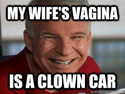 My Wife's Vagina Is a Clown car - My Wife's Vagina Is a Clown car  12 Child Dad