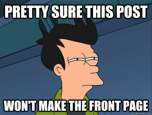 Pretty sure this post won't make the front page  Parallel Fry