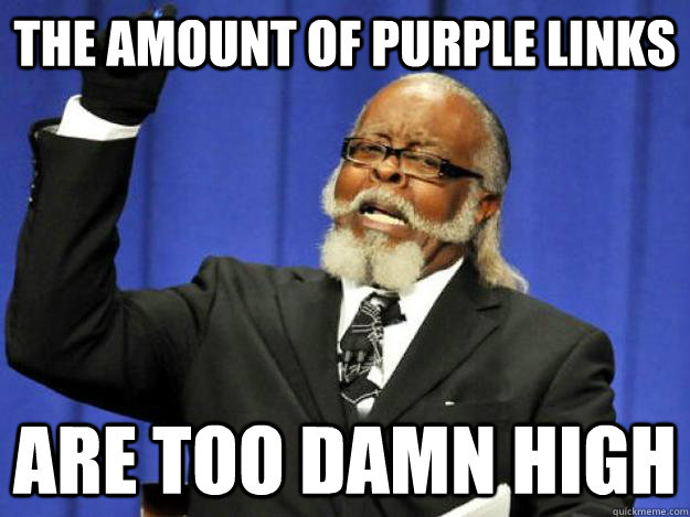 The Amount of purple links are too damn high  Toodamnhigh