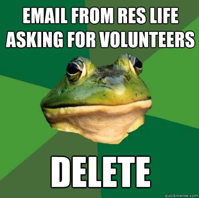Email from Res life asking for volunteers delete  Foul Bachelor Frog