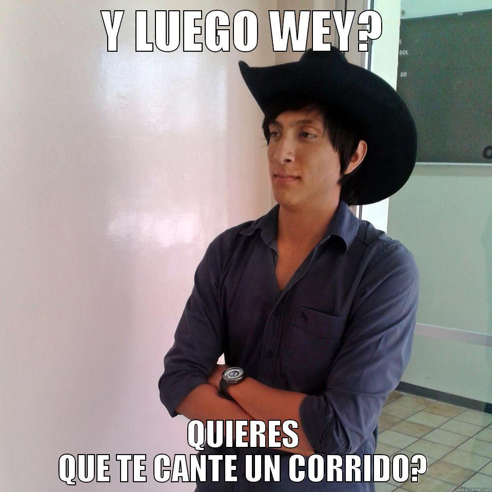 beto komander - Y LUEGO WEY? QUIERES QUE TE CANTE UN CORRIDO? Misc
