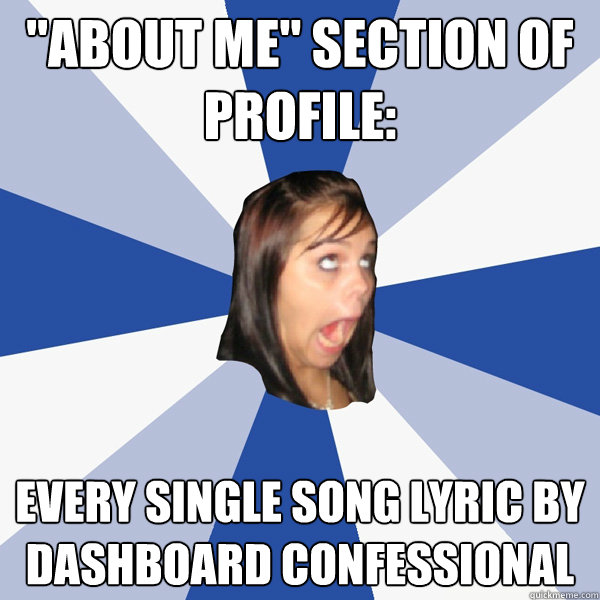 "about me" section of profile Every single song lyric by Dashboard