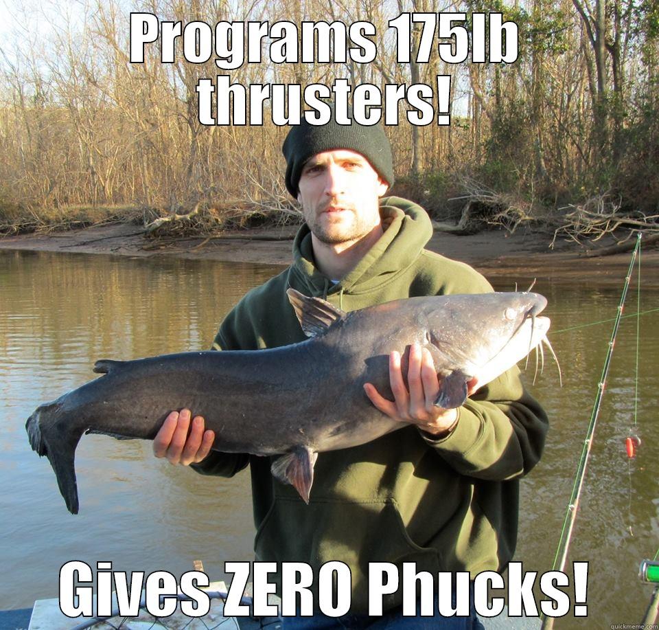 Heavy weight - PROGRAMS 175LB THRUSTERS! GIVES ZERO PHUCKS! Misc