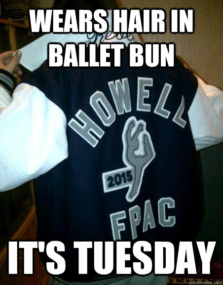 Wears hair in ballet bun it's tuesday - Wears hair in ballet bun it's tuesday  Varsity Jen Meme