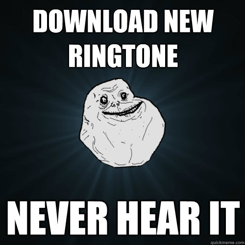 Download new ringtone never hear it   Forever Alone