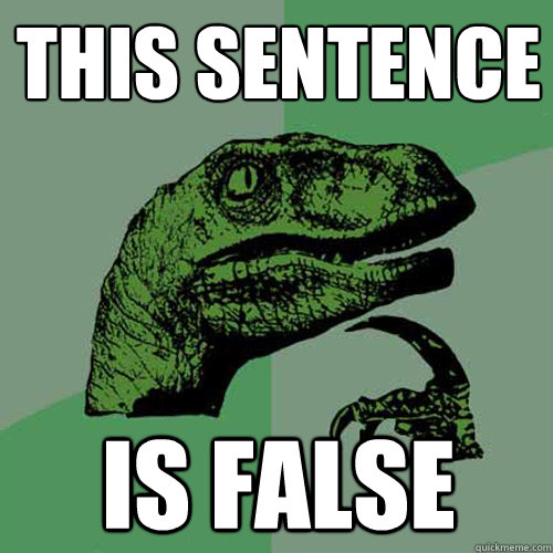 This sentence is false - This sentence is false  Philosoraptor