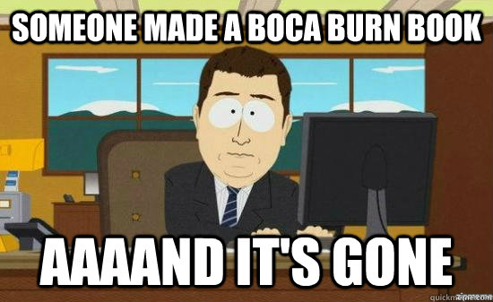 SOMEONE MADE A BOCA BURN BOOK AAAAND iT's GONE  aaaand its gone