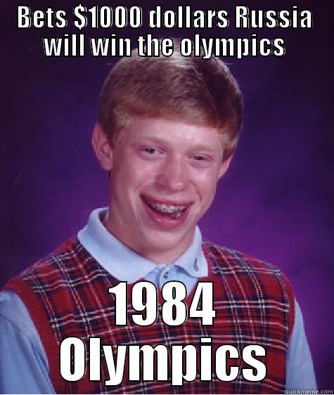 BETS $1000 DOLLARS RUSSIA WILL WIN THE OLYMPICS 1984 OLYMPICS Bad Luck Brian