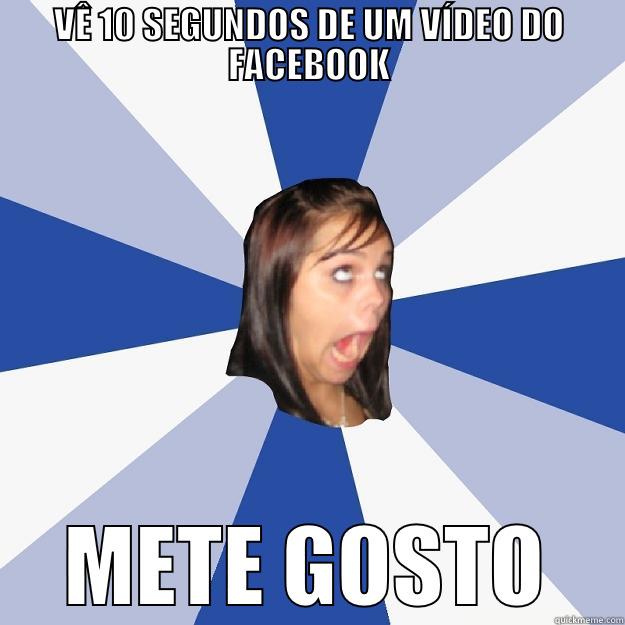 VÊ 10 SEGUNDOS DE UM VÍDEO DO FACEBOOK METE GOSTO Annoying Facebook Girl