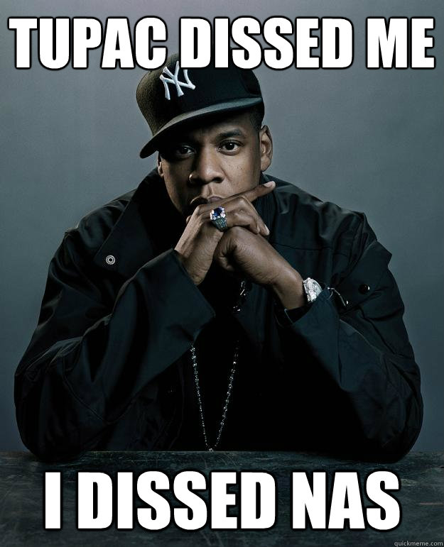 Tupac dissed me I dissed Nas  Jay Z Problems