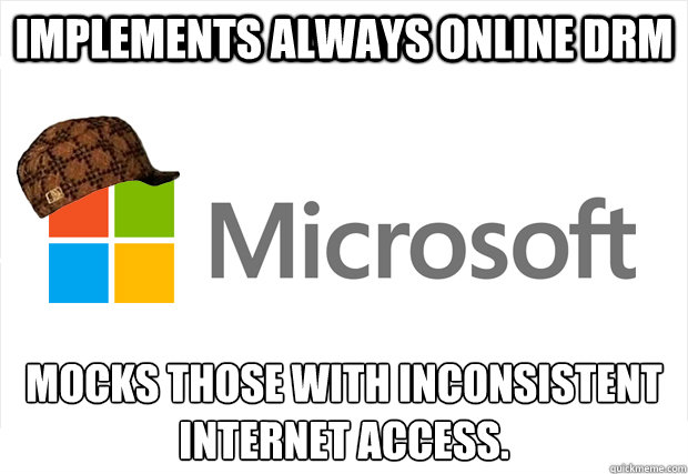 Implements always online DRM mocks those with inconsistent internet access.  
