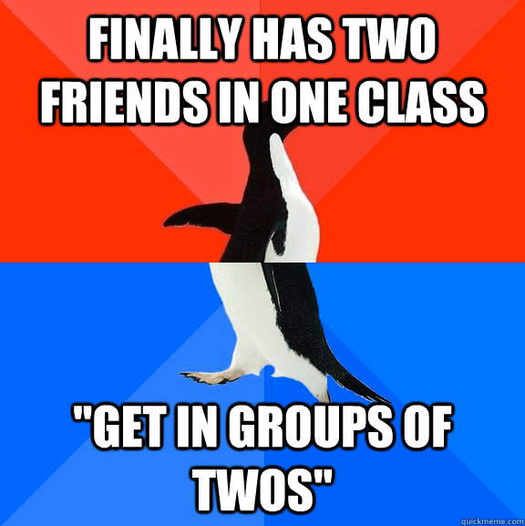 finally has two friends in one class 