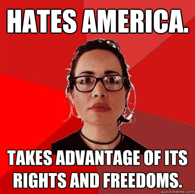 Hates America. Takes advantage of its rights and freedoms.  Liberal Douche Garofalo